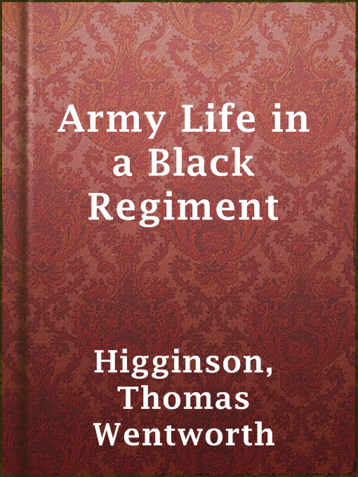 Thomas Wentworth Higginson创作的Army Life in a Black Regiment作品的详细信息 - 可供借阅